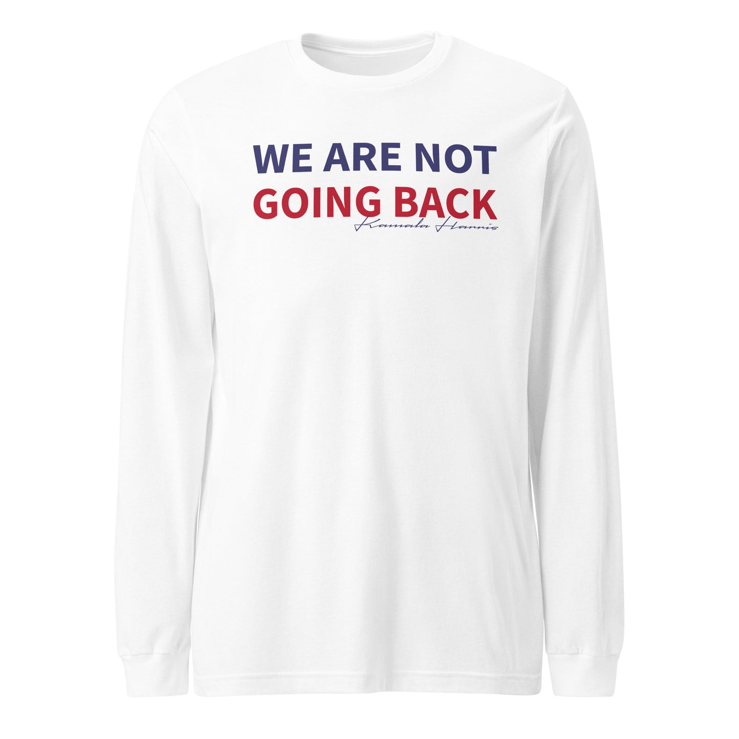 We are not going back Unisex Long Sleeve Tee