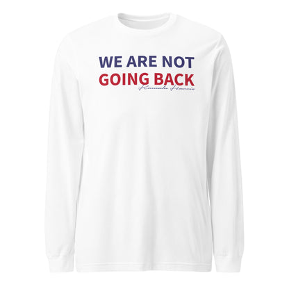 We are not going back Unisex Long Sleeve Tee