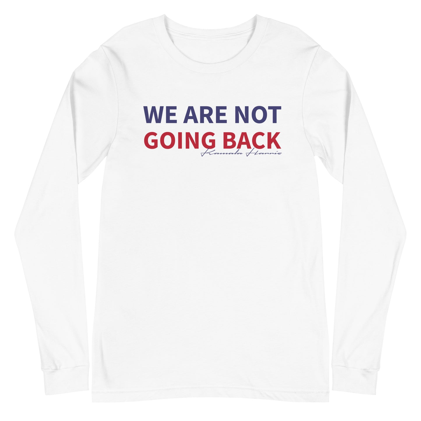 We are not going back Unisex Long Sleeve Tee