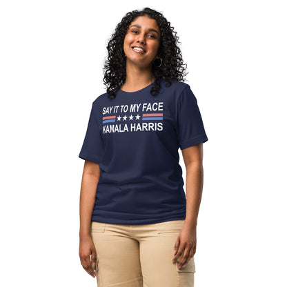 Say it to my face Unisex t-shirt