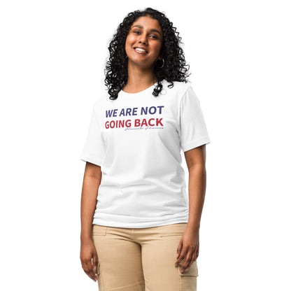 We are not going back Unisex t-shirt