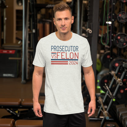 Prosecutor vs Felon Unisex t-shirt