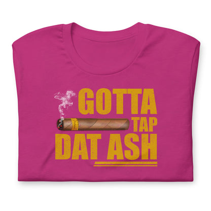 Tap Dat Ash Unisex t-shirt