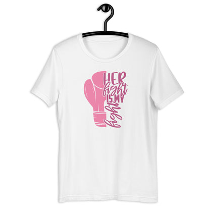 Her Fight Is My Fight Unisex t-shirt