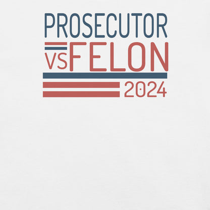 Prosecutor vs Felon Unisex t-shirt